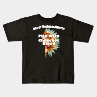 Never underestimate a man with Cherokee blood Kids T-Shirt